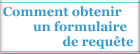 Comment obtenir un formulaire de requête